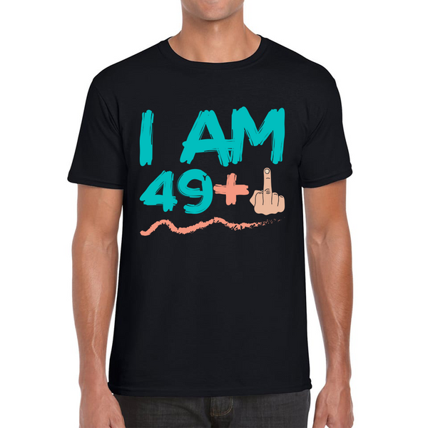 I Am 49 + 1 Middle Finger Funny 50th Birthday Funny Slogan Joke Birthday Party Mens Tee Top
