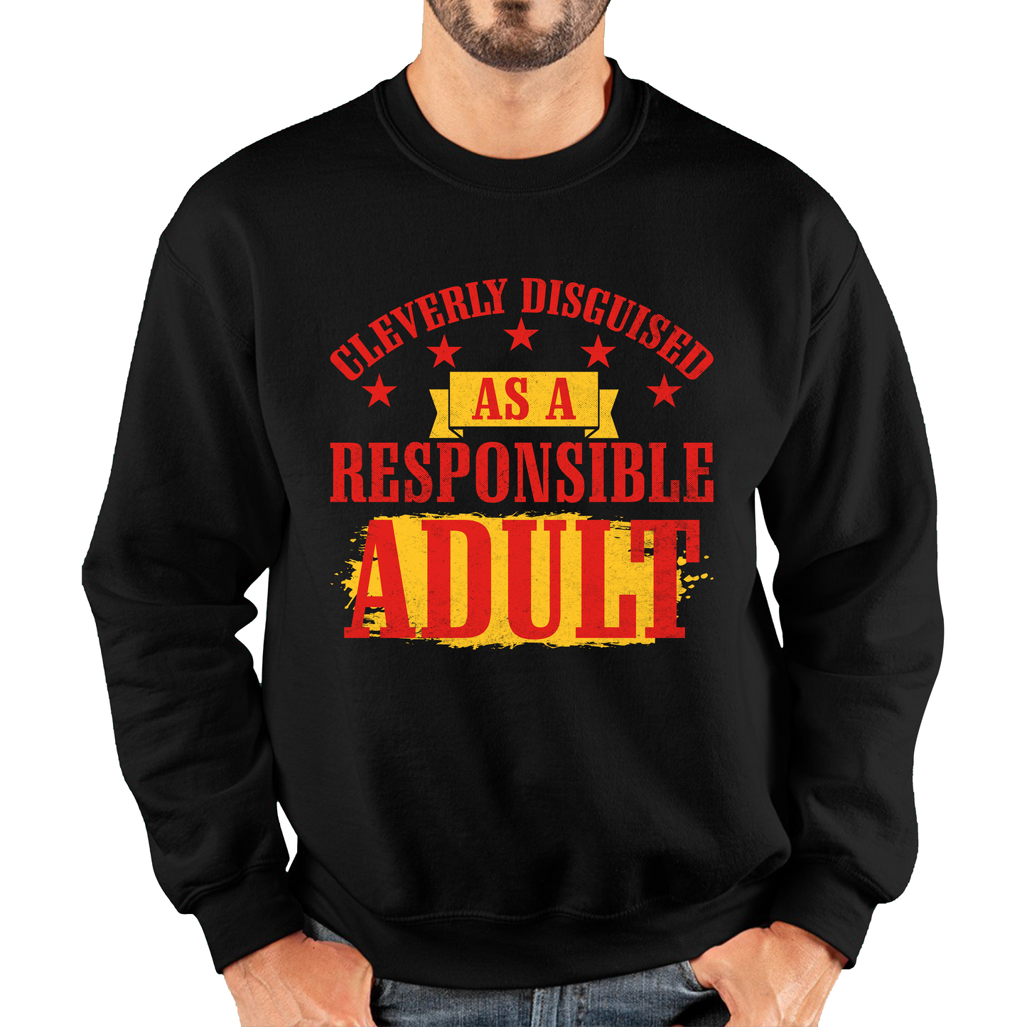 Cleverly Disguised As A Responsible Adult Funny Humour Joke Slogan Novelty Childish Immature Unisex Sweatshirt