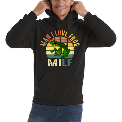 Man I Love Frog Milf Vintage Frog Funny Joke Humour Gift Spoof Milfs Naughty Meme Unisex Hoodie