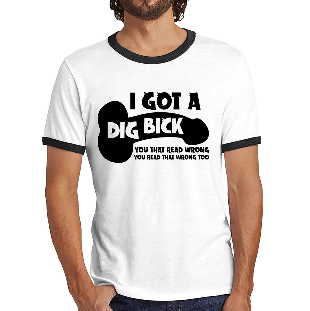 I Got A Dig Bick You That Read Wrong You Read That Wrong Too Funny Novelty Sarcastic Humour Ringer T Shirt
