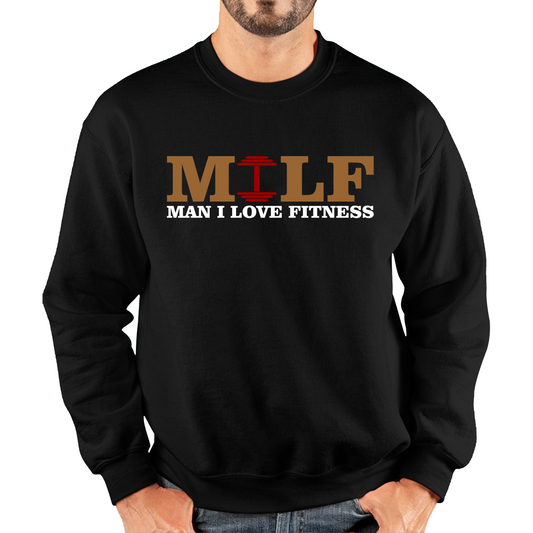 Milf Man I Love Fitness Gym Lover Fitness Workout Funny Novelty Joke Humor Gift Spoof Milfs Naughty Meme Unisex Sweatshirt