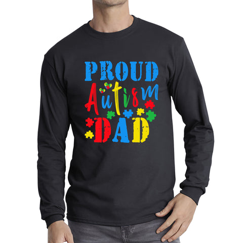 Proud Autism Dad Autism Awareness Month Autism Support Proud Dad Autism Acceptance Long Sleeve T Shirt