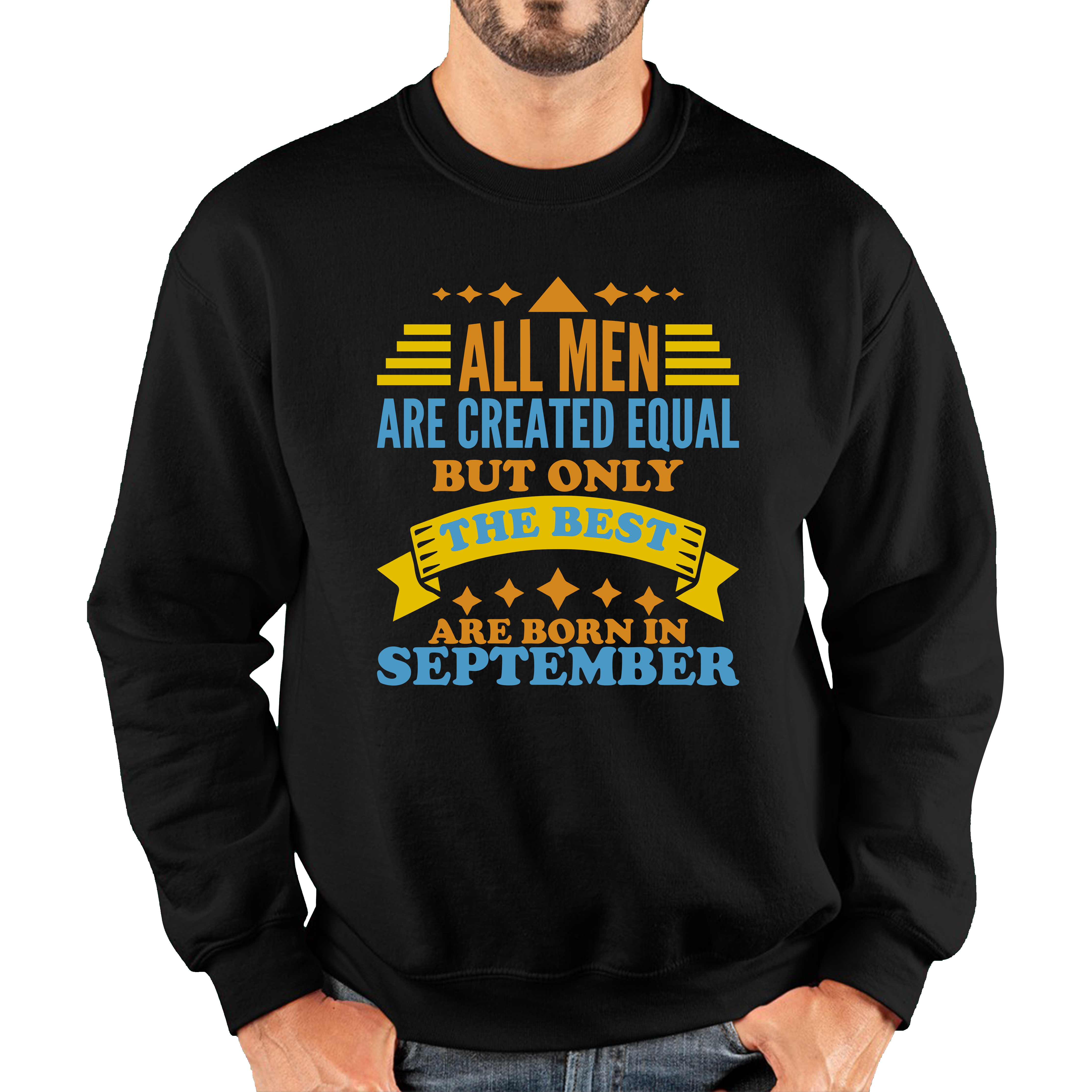 All Men Are Created Equal But Only The Best Are Born In September Funny Birthday Quote Unisex Sweatshirt