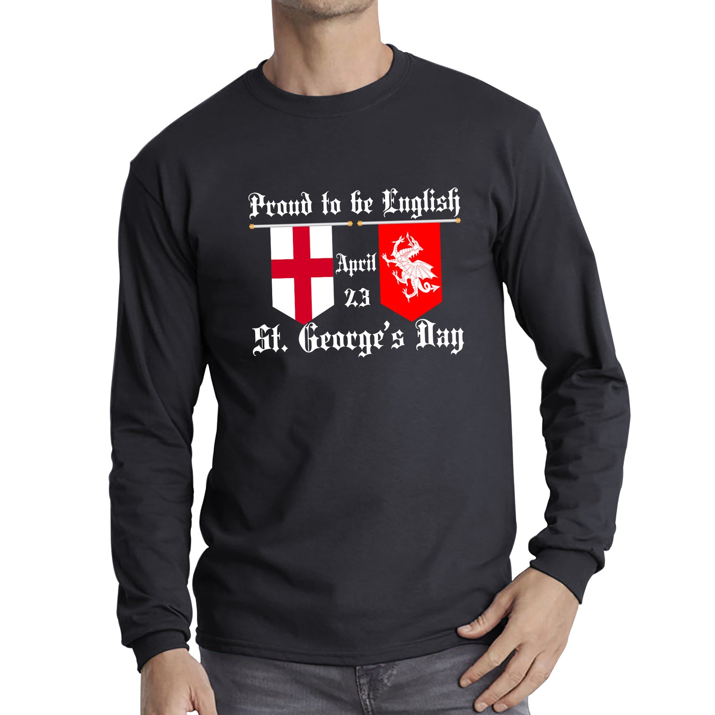 Proud To Be English St George's Day Flags Of Wales And England Welsh And English Relations St George Day Long Sleeve T Shirt