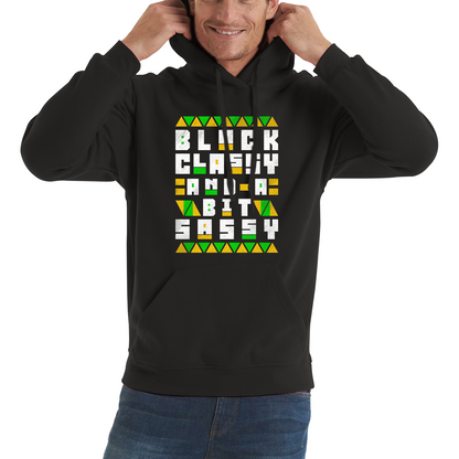 Black Classy And A Bit Sassy Juneteenth Black Freedom Celebrating Black History Freedom Unisex Hoodie