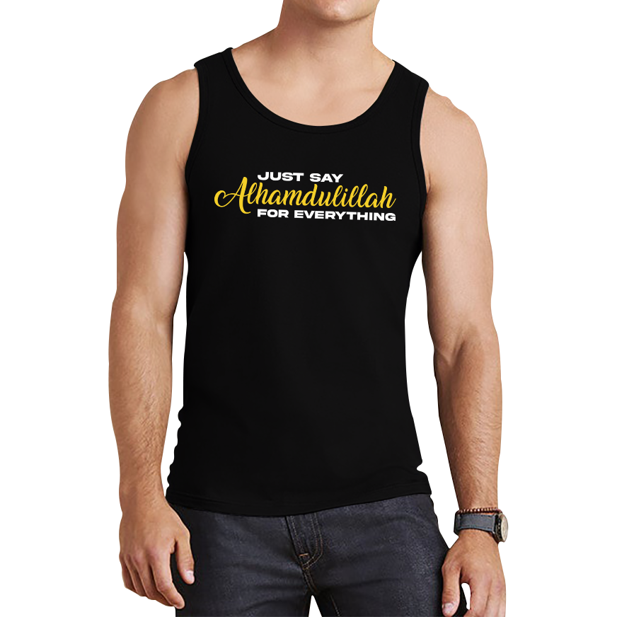 Just Say Alhumdulillah For Everything Islamic Muslim Religious Tank Top