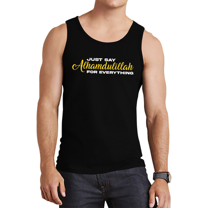 Just Say Alhumdulillah For Everything Islamic Muslim Religious Tank Top