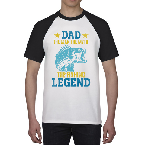 Dad The Man The Myth The Fishing Legend Fishing Raglan Shirt Funny Fishermen Gift For Dad Fishing Baseball T Shirt
