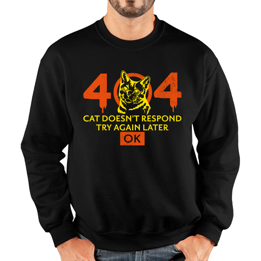 404 Cat Doesn't Respond Try Again Later Ok Unisex Sweatshirt 