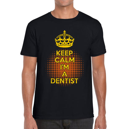 Keep calm I'm a Dentist Crown Dentist Lover Mens Tee Top