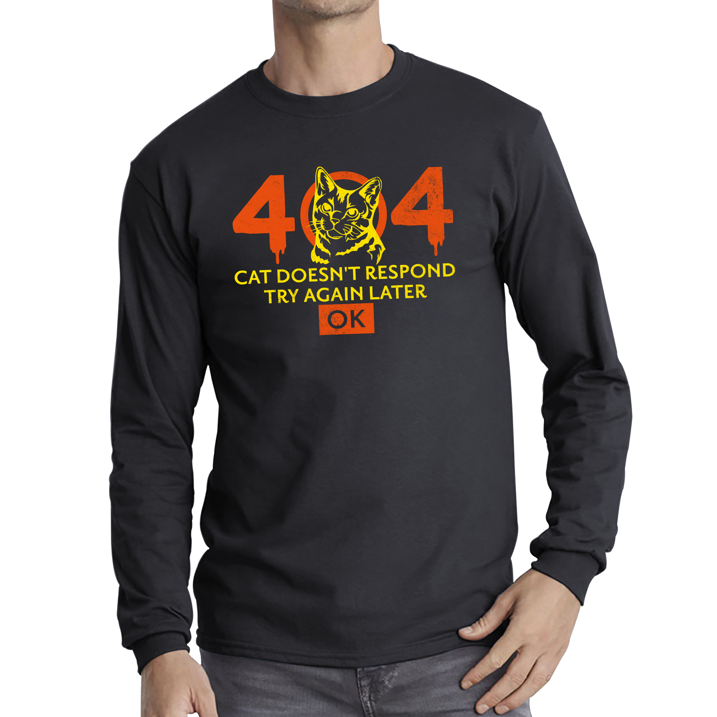 404 Cat Doesn't Respond Try Again Later Ok Cat 404 Error Funny Kitten Lovers Long Sleeve T Shirt