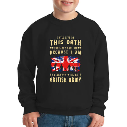 I Will Live By This Oath Until The Day I Die British Army UK Flag Veterans Day Lest We Forget Remembrance Day Kids Jumper