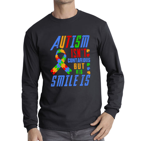 Autism Isn't Contagious But His Smile Is Autism Awareness Month Autistic Pride Long Sleeve T Shirt