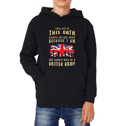 I Will Live By This Oath Until The Day I Die British Army UK Flag Veterans Day Lest We Forget Remembrance Day Kids Hoodie
