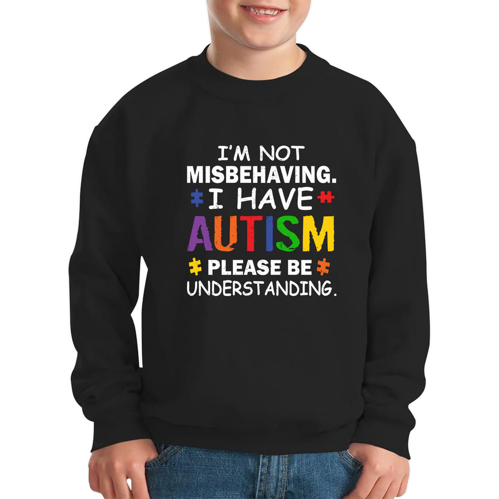 I'm Not Misbehaving I have Autism Please Be Understanding Autism Awareness Kids Jumper