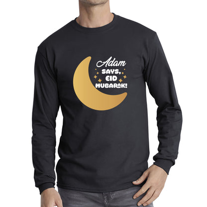 Personalised Your Name Says Eid Mubarak Moon Islamic Blessed Festive Celebration Religious Holy Month Long Sleeve T Shirt