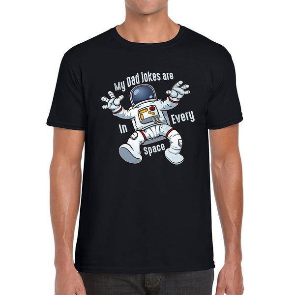 My Dad Jokes Are In Every Space - Falling Astronaut Funny Sarcastic Joke Meme Gift For Father Scientific Meme Joke Space Mens Tee Top