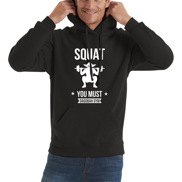 Squat You Must Be Dagobah Gym Star Wars Fans Yoda Squatting Fitness Bodybuilding Weightlifting Unisex Hoodie