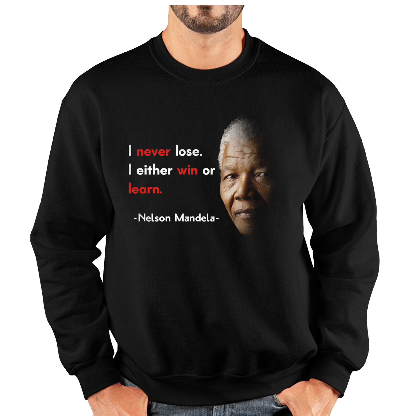 Nelson Mandela Motivational Quote I Never Lose. I Either Win Or Learn Unisex Sweatshirt