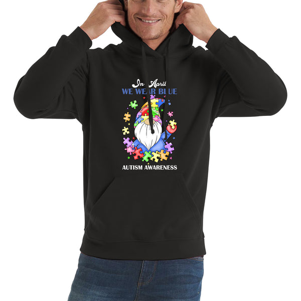In April We Wear Blue Autism Gnome Autism Awareness Gnomes Autism Month Autism Support Unisex Hoodie
