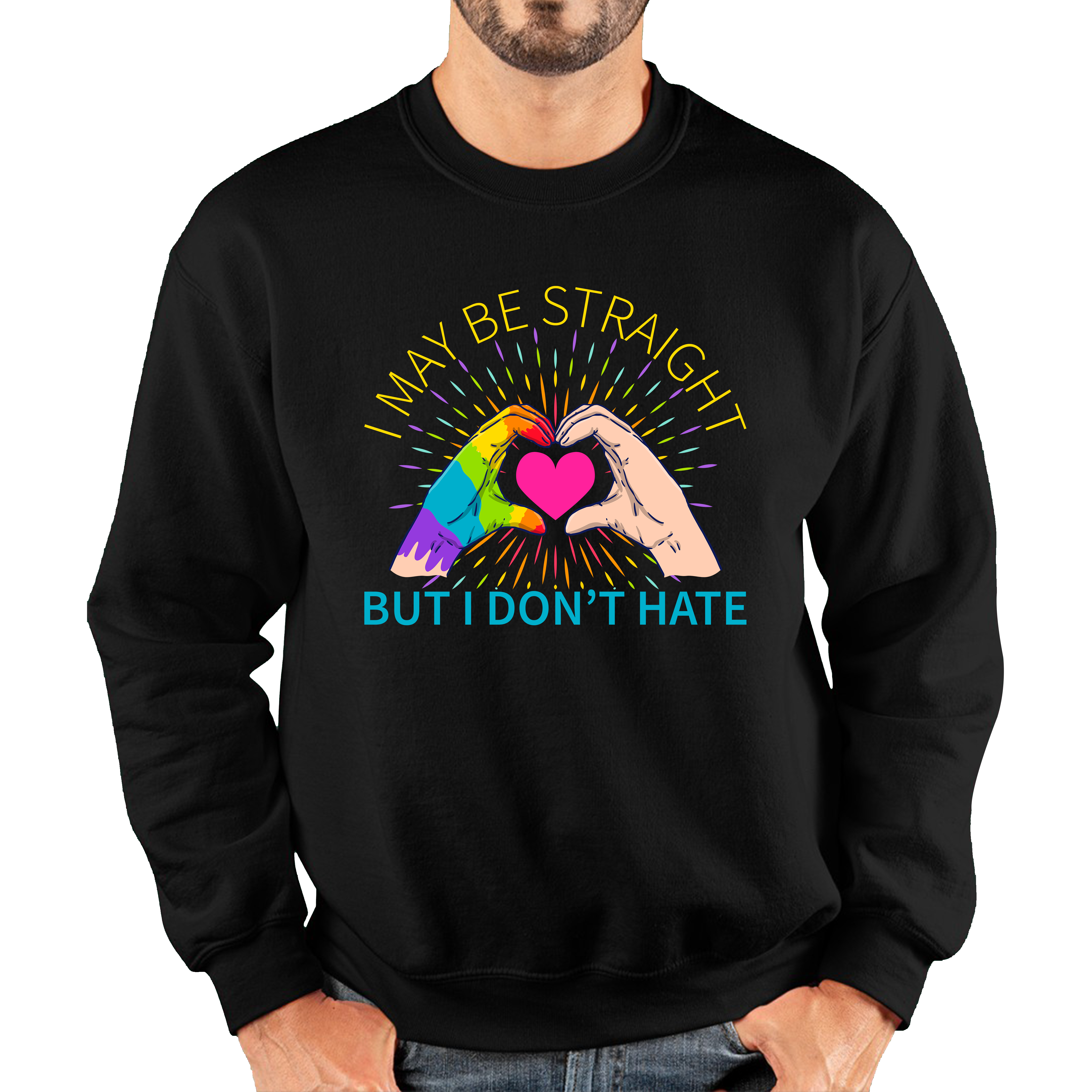 I May Be Straight But I Don't Hate LGBT Gay Pride Lesbians Hand Heart Unisex Sweatshirt