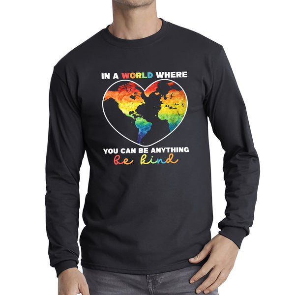 In A World Where You Can Be Anything Be Kind Autism Awareness Be Kind Colorful Rainbow Kindness Acceptance Autism Support Long Sleeve T Shirt