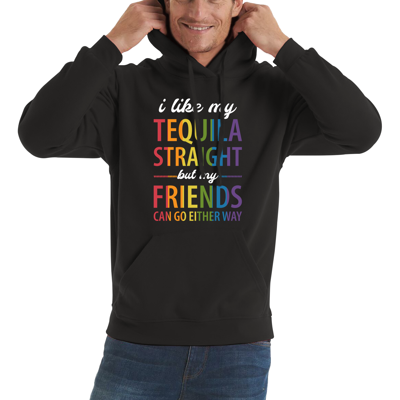 I Like My Tequila Straight But My Friends Can Go Either Way LGBTQ Pride Month Equality Pride Parade Unisex Hoodie