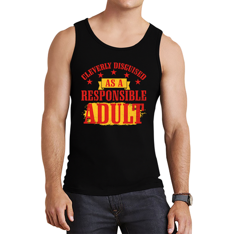 Cleverly Disguised As A Responsible Adult Funny Humour Joke Slogan Novelty Childish Immature Tank Top