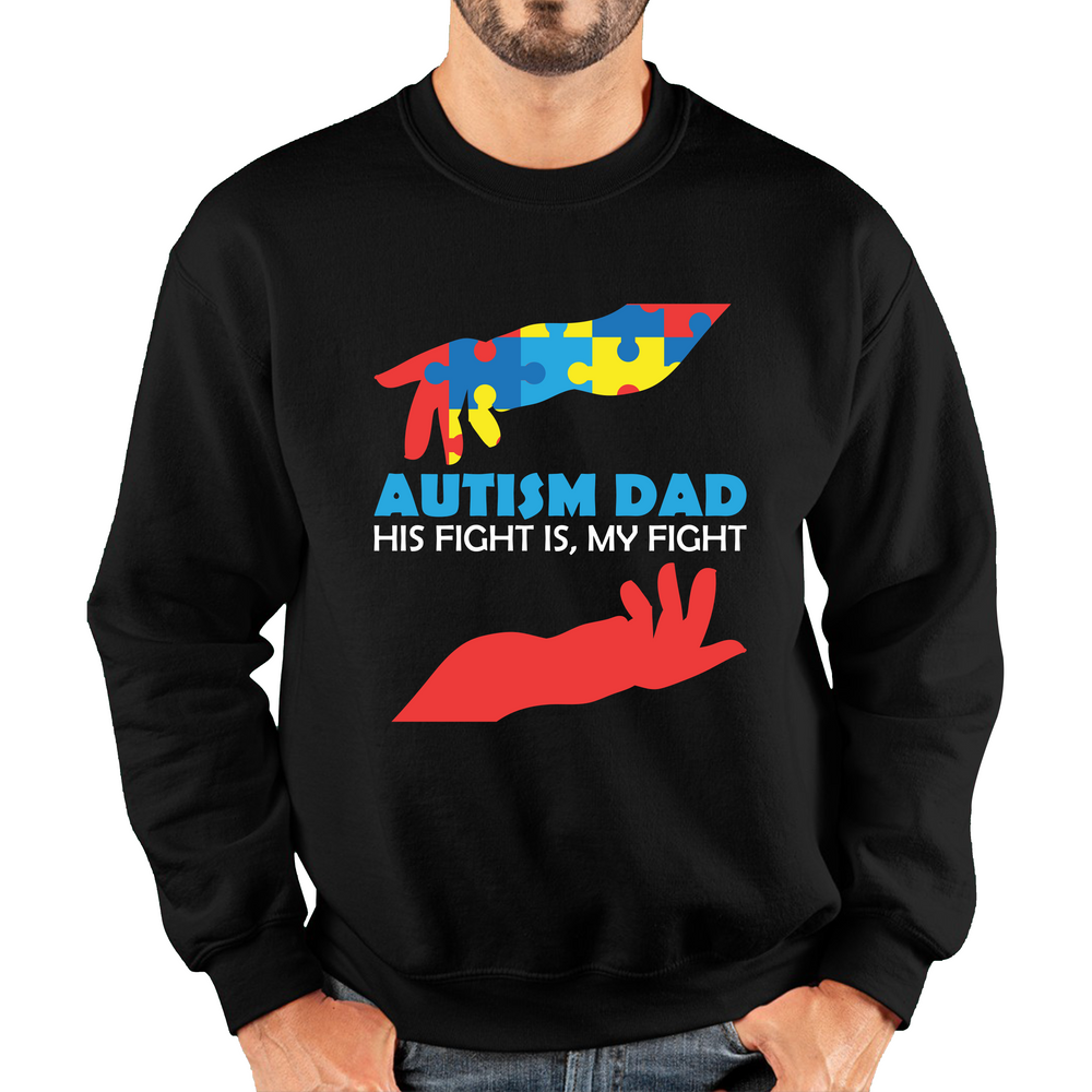 Autism Dad His Fight Is My Fight Autism Awareness Unisex Sweatshirt
