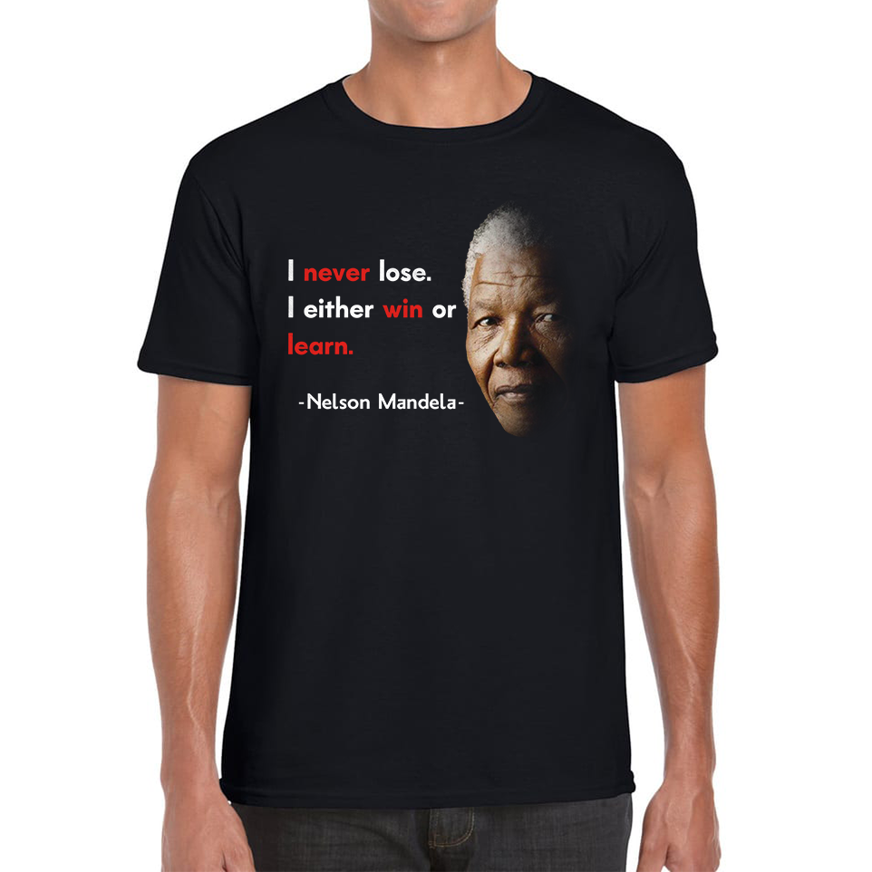 Nelson Mandela Motivational Quote I Never Lose. I Either Win Or Learn Mens Tee Top