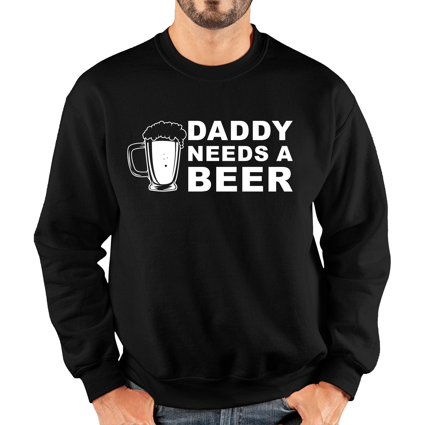 Daddy Needs A Beer Funny Drinking Joke Father's Day Unisex Sweatshirt