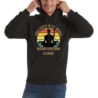 Yoga Exist In The World Because Everything Is Linked Hoodie
