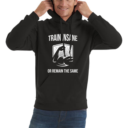 Train Insane Or Remain The Same Bodybuilders Gym Motivational Workout Muscular Bodybuilder Unisex Hoodie