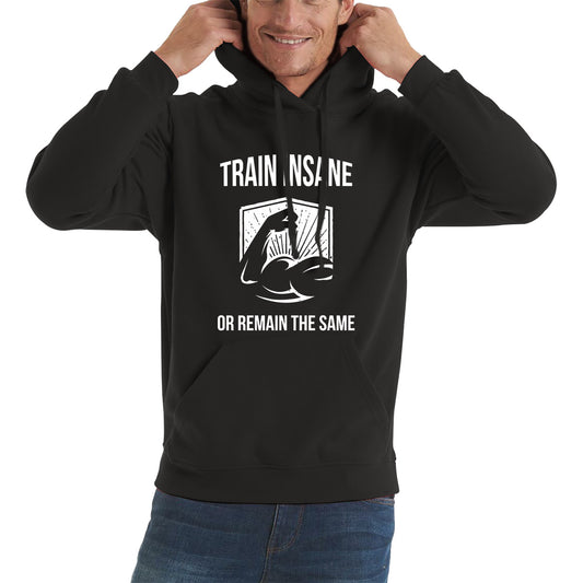 Train Insane Or Remain The Same Bodybuilders Gym Motivational Workout Muscular Bodybuilder Unisex Hoodie