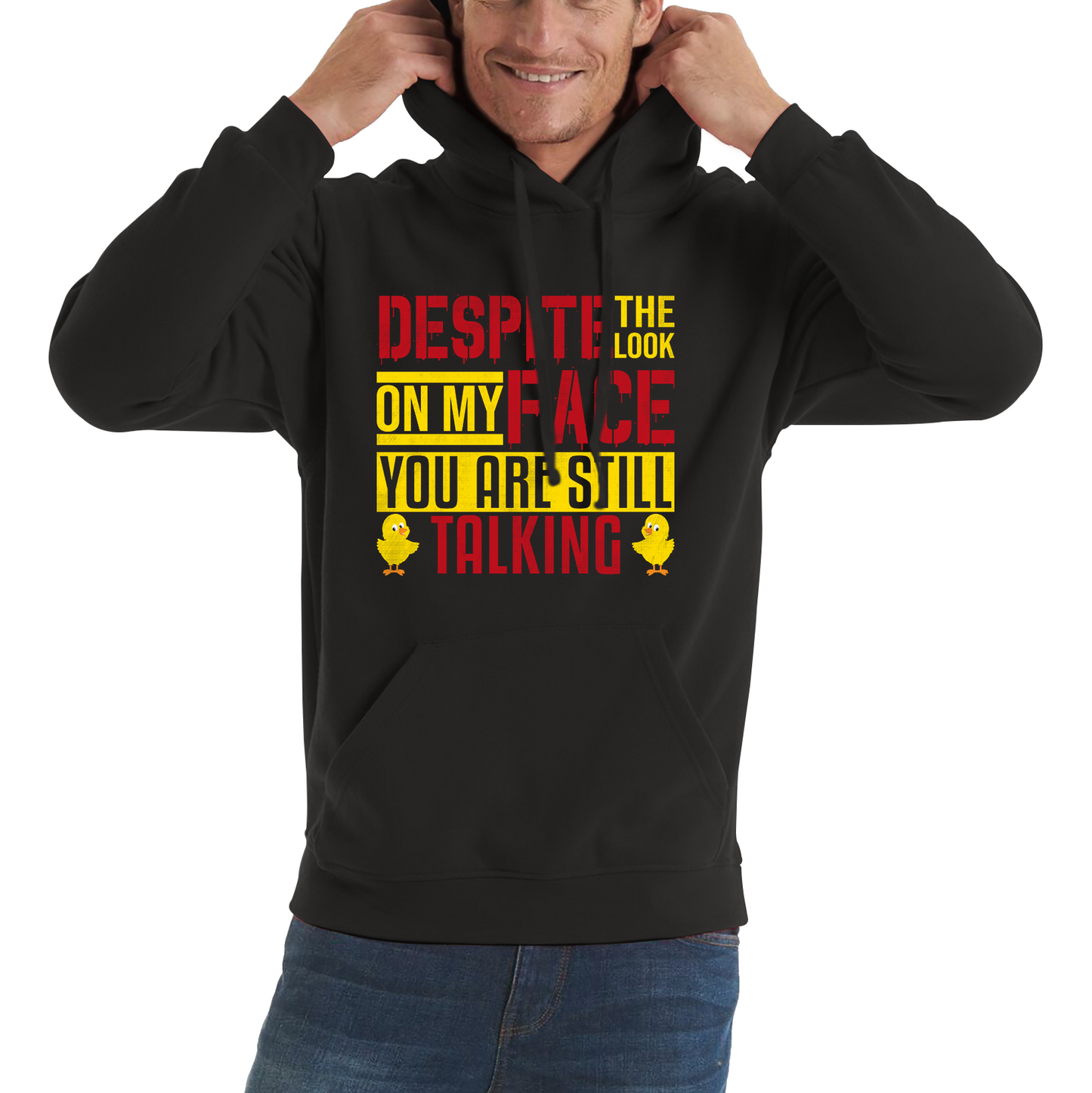 Despite The Look On My Face You Are Still Talking Funny Humorous Sarcasm Slogan Unisex Hoodie