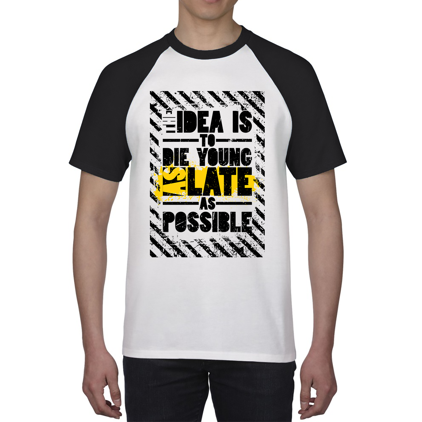 The Idea Is To Die Young As Late As Possible Funny Sarcastic Quote By Ashley Montagu Baseball T Shirt