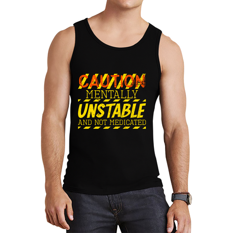 Caution Mentally Unstable And Not Medicated Funny Rude Saying Humorous Tank Top
