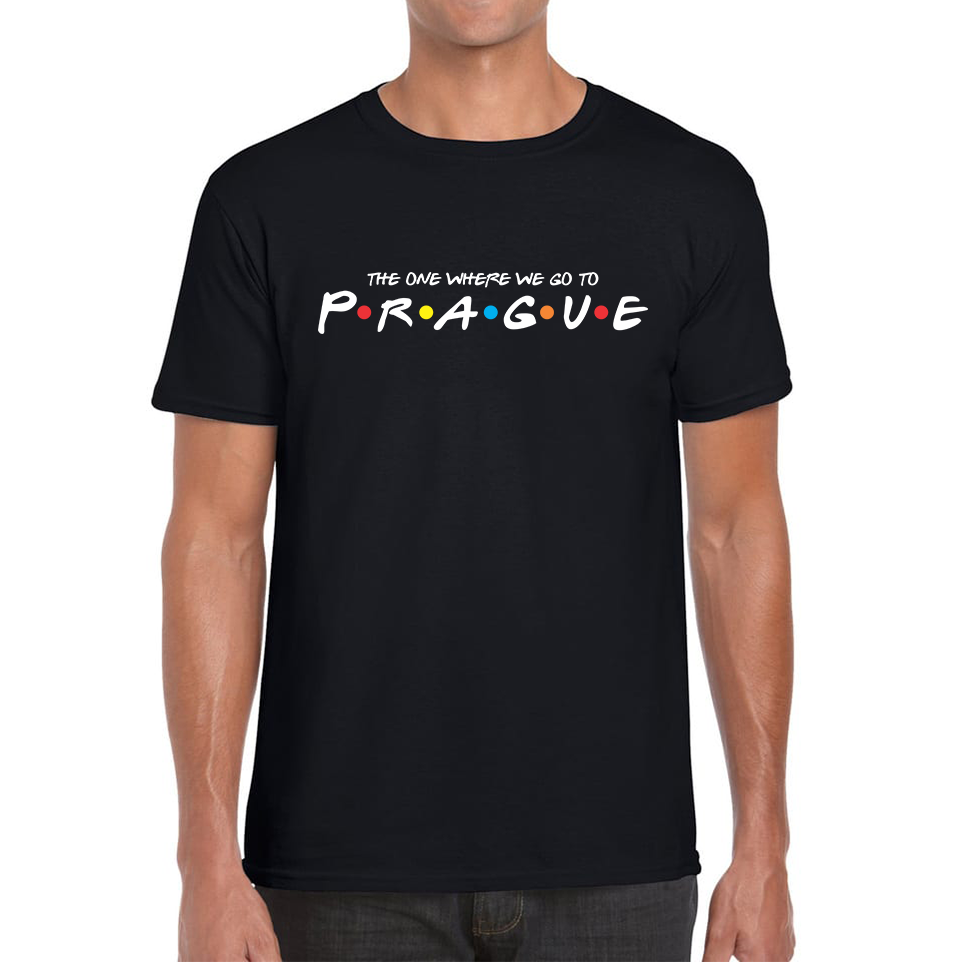 The One Where We Go To Prague Inspired By Friends Spoof Capital Of The Czech Republic Mens Tee Top