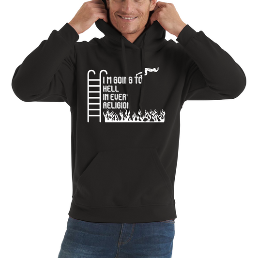 I Am Going To Hell In Every Religion Funny Offensive Novelty Sarcastic Unisex Hoodie