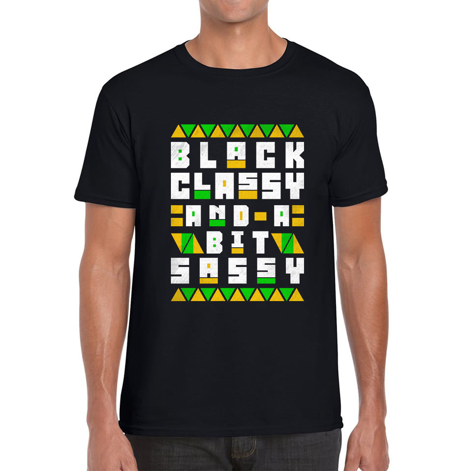Black Classy And A Bit Sassy Juneteenth Black Freedom Celebrating Black History Freedom Mens Tee Top