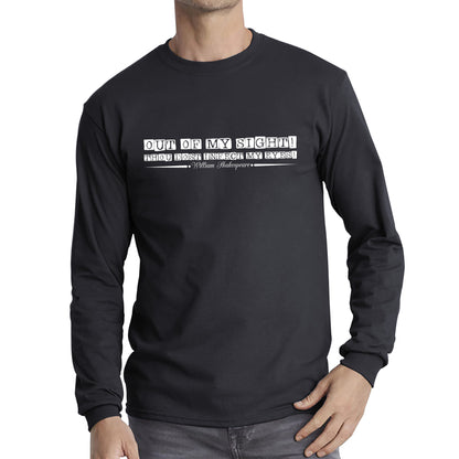 National Shakespeare Day Out Of My Sight! Thou Dost Infect My Eyes William Shakespeare's Quote Long Sleeve T Shirt