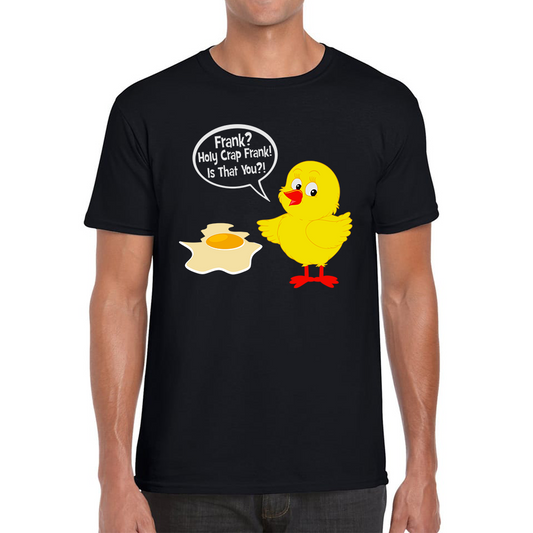 Frank? Holy Crap Frank! Is That You? Funny Egg Funny Saying Novelty Mens Tee Top