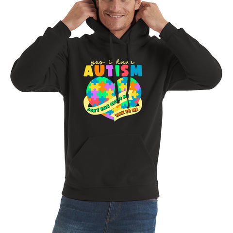 Yes I Have Autism Don't Talk About Me Talk To Me Autism Awareness Autism Support Autistic Pride Heart Puzzle Unisex Hoodie