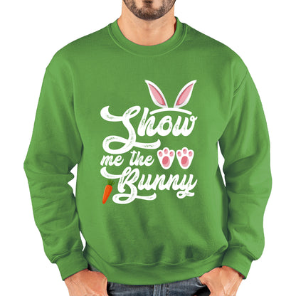 Show Me The Bunny Rabbit Funny Easter Day Cute Easter Sunday Unisex Sweatshirt