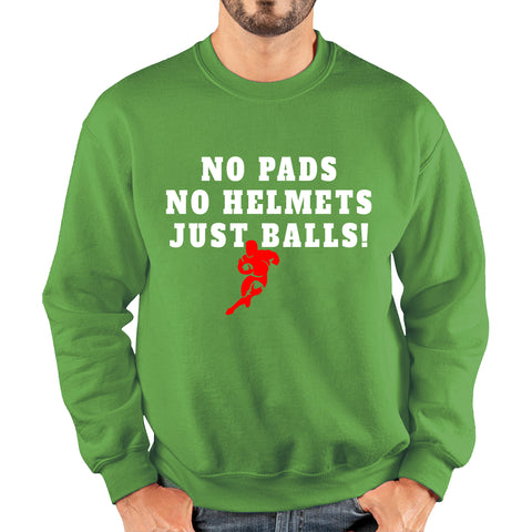 No Pads No Helmets Just Balls Rugby Cup European Support World Six Nations Rugby Championship Unisex Sweatshirt