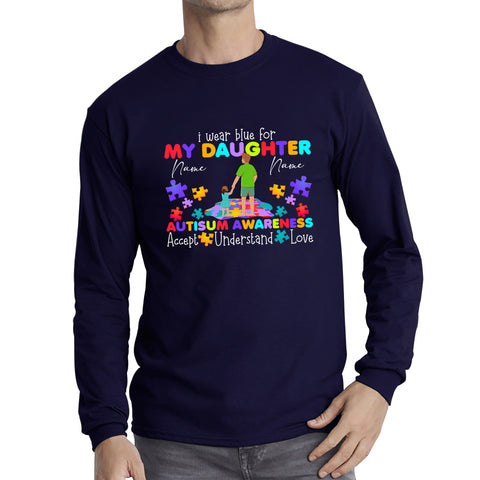 Personalised I Wear Blue For My Daughter Autism Awareness Father & Daughter Name Autism Warrior Puzzle Pieces Accept Understand Love Long Sleeve T Shirt