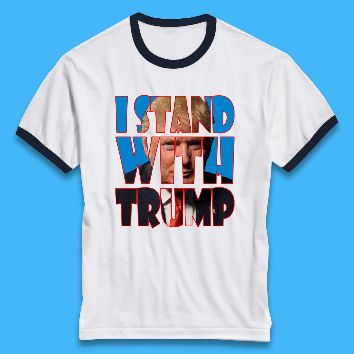 I Stand With Trump Free President Trump Make America Great Again American politician Ringer T Shirt