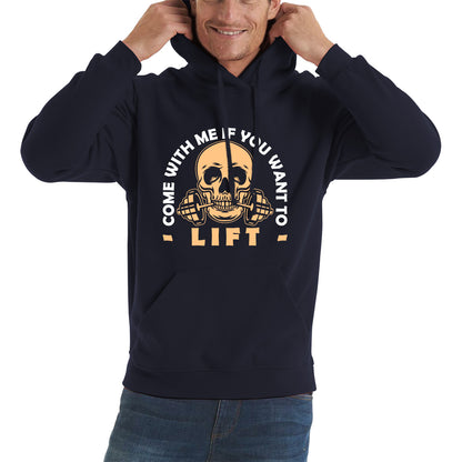 Gym Skull Come With Me If You Want Lift Skull Gym Dumbell Workout Fitness Weight Lifting Bodybuilders Unisex Hoodie