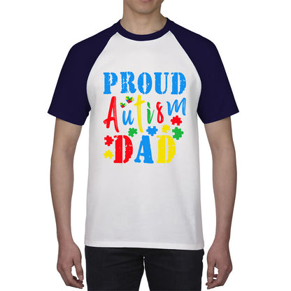 Proud Autism Dad Autism Awareness Month Autism Support Proud Dad Autism Acceptance Baseball T Shirt