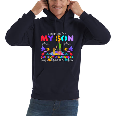 Personalised I Wear Blue For My Son Autism Awareness Father & Son Name Autism Warrior Puzzle Pieces Accept Understand Love Unisex Hoodie